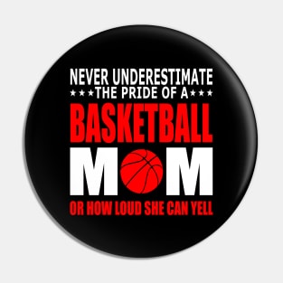 Never Underestimate The Pride Of A Basketball Mom Pin