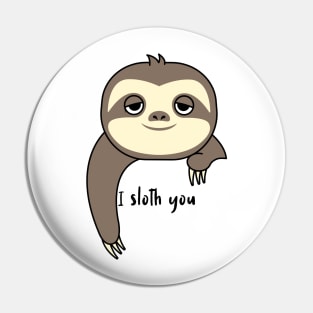 I Sloth You Pin