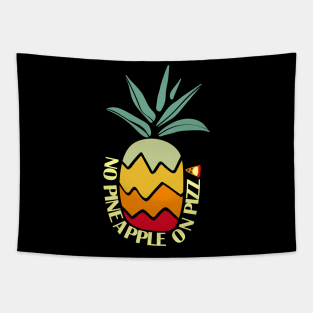 No Pineapple On Pizza Tapestry