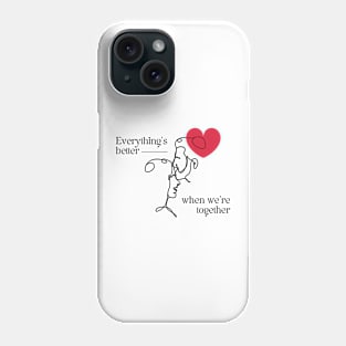 Everything's Better When We're Together Shirt Phone Case