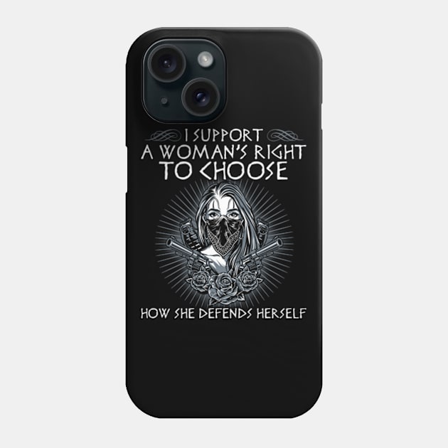 I Support A Women's Right to Choose How She Defends Herself Phone Case by Hassler88