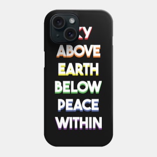 Sky Above, Earth Below, Peace Within Phone Case