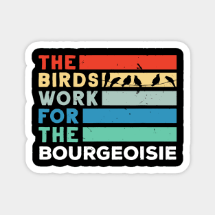 the birds work for the bourgeoisie Magnet