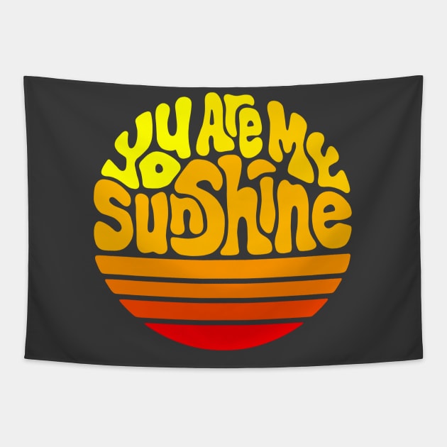 You Are My Sunshine Word Art Tapestry by Slightly Unhinged