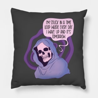 Stuck in a time loop Pillow