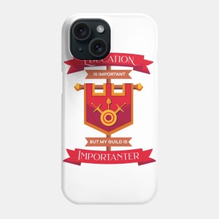 Education is important but my guild is importanter Phone Case