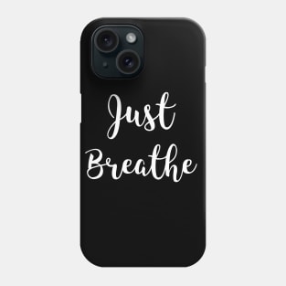 Just Breathe Phone Case