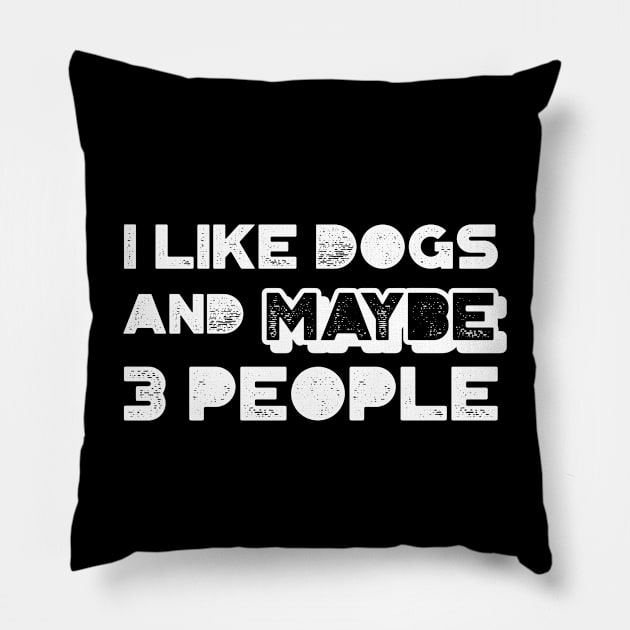 I like dogs and maybe three people Pillow by marko.vucilovski@gmail.com