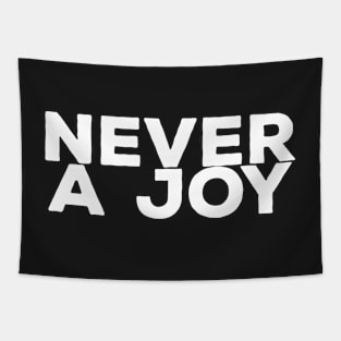 NEVER A JOY Tapestry