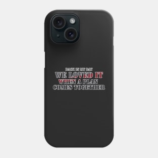 Back in my day - Hannibal Plan Phone Case