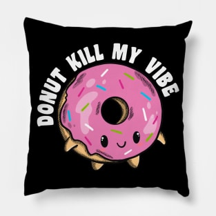 Donut Kill My Vibe Pillow