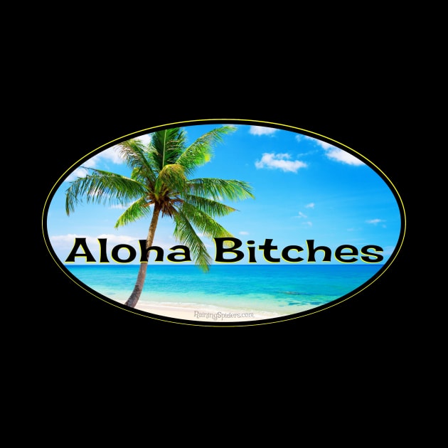 Aloha Bitches! by RainingSpiders