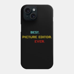 Best Picture Editor Ever - Nice Birthday Gift Idea Phone Case