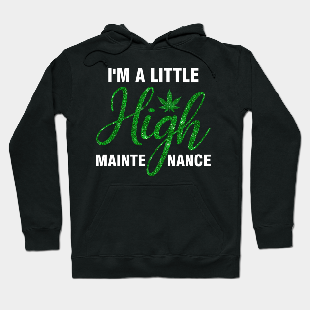 Im A Little High Maintenance Hoodie Thin Hooded Sweatshirt Top Saying Shirt for Women
