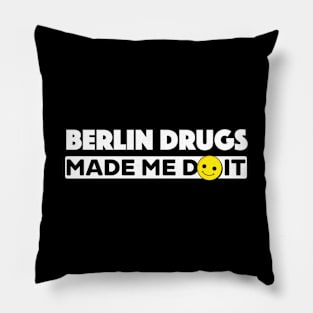 Berlin Drugs made me do it Pillow