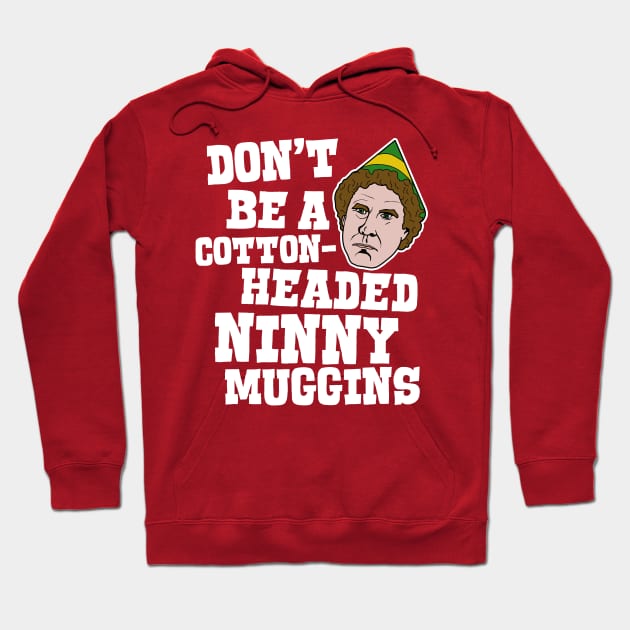 DON'T BE A COTTON HEADED NINNY MUGGINS Elf Christmas Movie Buddy