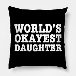 World's Okayest Daughter-Daughters Birthday Gift Pillow