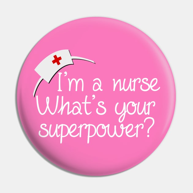 I'm A Nurse, What's Your Superpower Pin