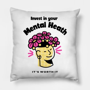 Invest in Your Mental Health, It's Worth It - Flowers Pillow