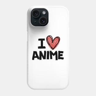 I Love Anime Phone Case