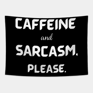 caffeine and sarcasm, please. Tapestry