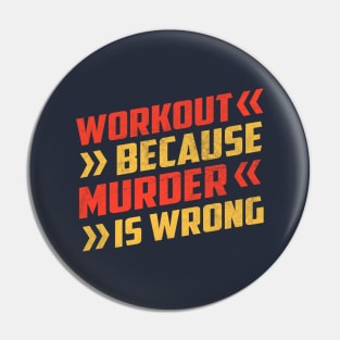 Workout Because Murder Is Wrong Pin