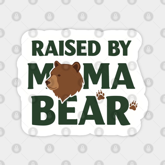 Raised By Mama Bear Magnet by enrynz