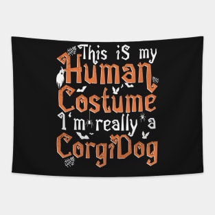 This Is My Human Costume I'm Really A Corgi Dog - Halloween design Tapestry