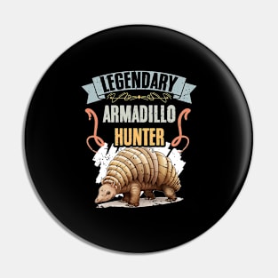 Legendary Armadillo Hunter Awesome Armadillo Hunting Season Pin