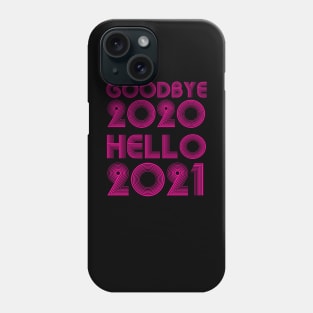 Goodbye 2020 Hello 2021 New Years hello 2021 funny Phone Case