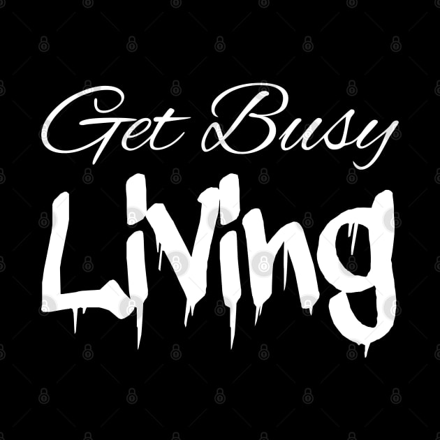 Get Busy Living White by SmartLegion