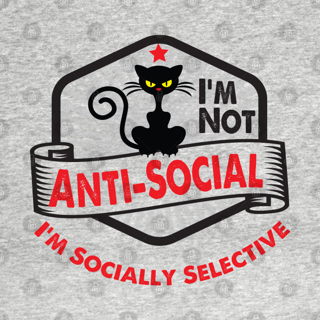 Cool Cat I M Not Anti Social I M Socially Selective Anti Social