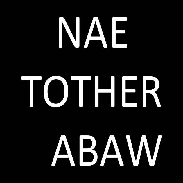 Nae Tother Abaw, transparent by kensor