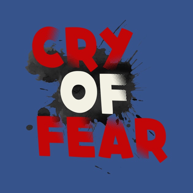 Cry of fear by Vitarisa Tees