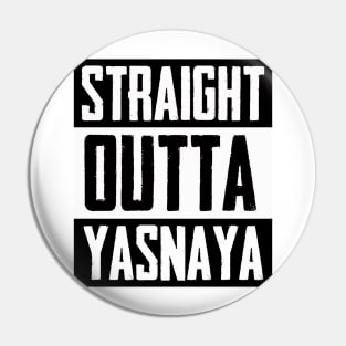 Straight Outta Yasnaya Pin