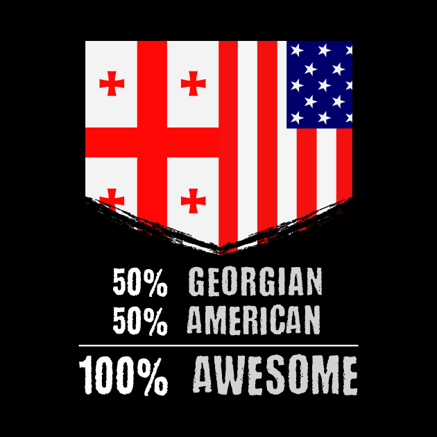 50% Georgian 50% American 100% Awesome Immigrant by theperfectpresents