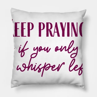 Keep Praying Pillow