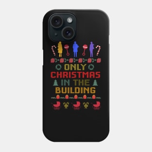 Only Christmas In The Building - Holiday Sweater Phone Case