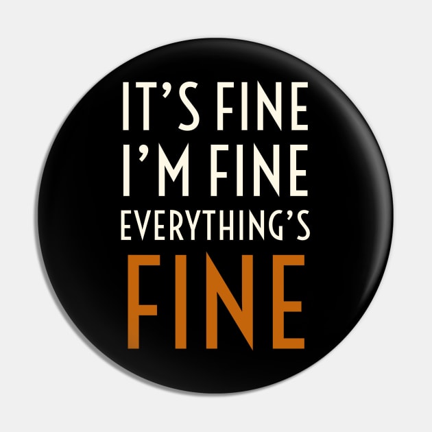 It's Fine I'm Fine Everything's Fine Pin by TrendyClothing