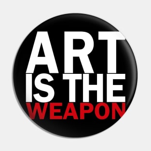 Art is the weapon. Pin