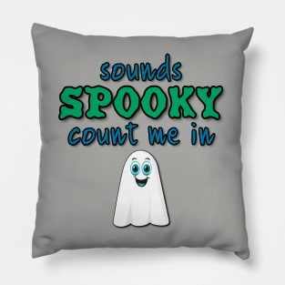 Sounds spooky. Count Me In! Pillow