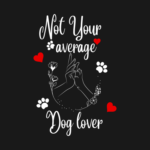 Not Your Average Dog Lover by NICHE&NICHE