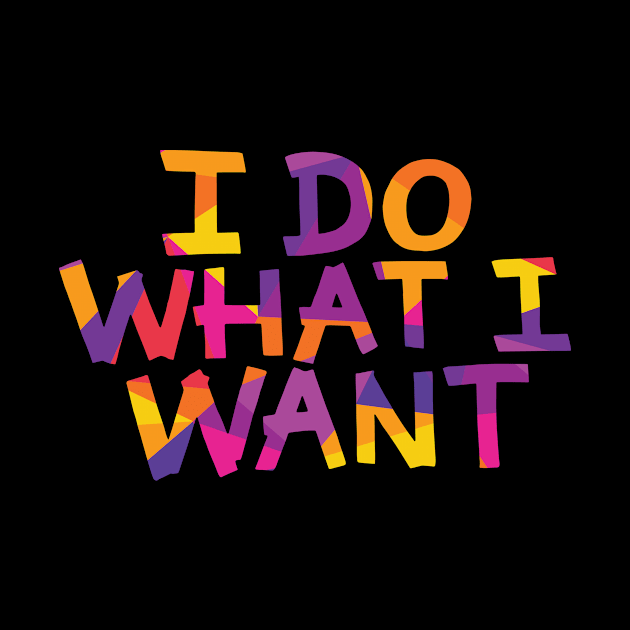 I Do What I Want by polliadesign