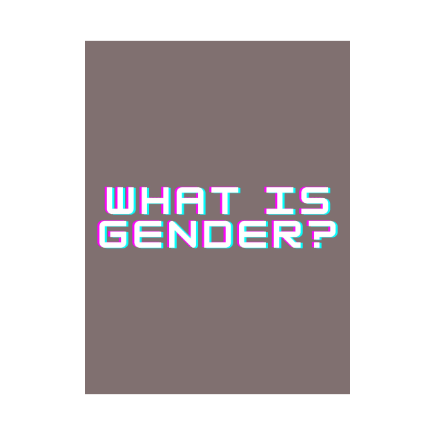 What is Gender by ThePureAudacity