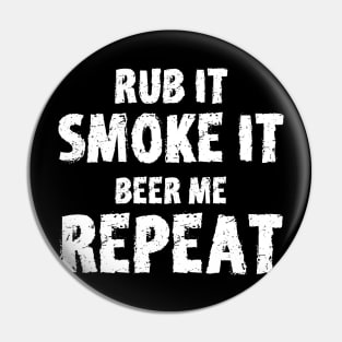 Rub It Smoke It Beer Me Repeat Pin