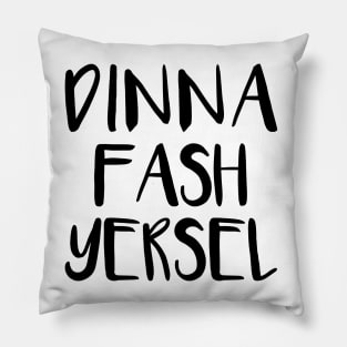 DINNA FASH YERSEL, Scots Language Phrase Pillow