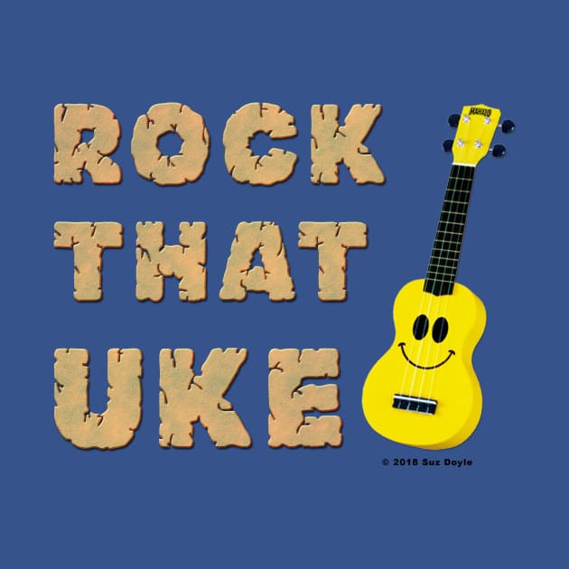 Rock That Uke (with smiley face uke graphic) by SuzDoyle