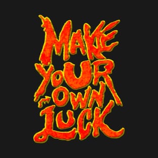 Make your own luck T-Shirt