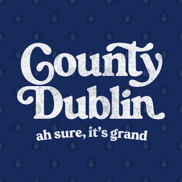 County Dublin / Original Humorous Retro Typography Design by feck!