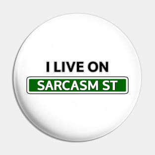I live on Sarcasm St Pin